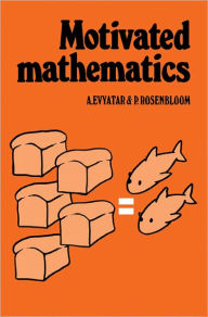 Title: Motivated Mathematics, Author: A. Evyatar