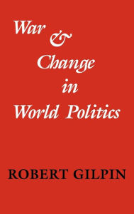 Title: War and Change in World Politics, Author: Robert Gilpin
