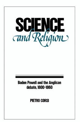 Science and Religion: Baden Powell and the Anglican Debate, 1800-1860