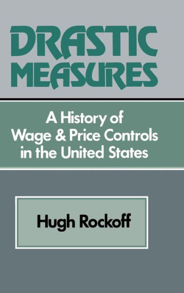 Drastic Measures: A History of Wage and Price Controls in the United States