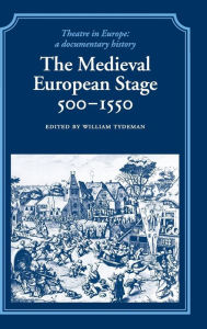 Title: The Medieval European Stage, 500-1550, Author: William Tydeman