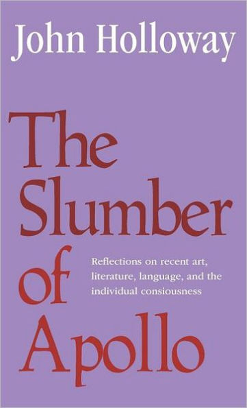 The Slumber of Apollo: Reflections on Recent Art, Literature, Language and the Individual Consciousness
