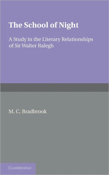 The School of Night: A Study in the Literary Relationships of Sir Walter Ralegh