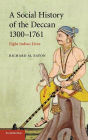A Social History of the Deccan, 1300-1761: Eight Indian Lives