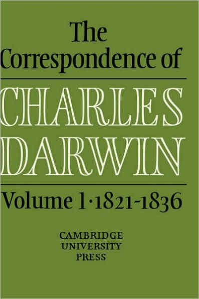 The Correspondence of Charles Darwin: Volume 1, 1821-1836