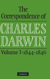 Title: The Correspondence of Charles Darwin: Volume 3, 1844-1846, Author: Charles Darwin