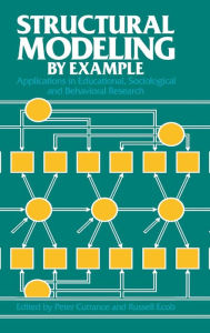 Title: Structural Modeling by Example: Applications in Educational, Sociological, and Behavioral Research, Author: Peter Cuttance