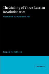 Title: The Making of Three Russian Revolutionaries, Author: Leopold H. Haimson