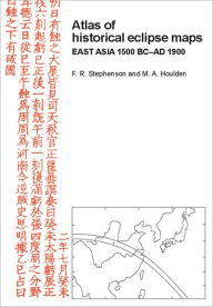 Title: Atlas of Historical Eclipse Maps: East Asia 1500 BC-AD 1900, Author: M. A. Houlden