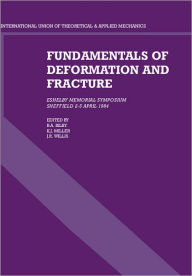 Title: Fundamentals of Deformation and Fracture: Eshelby Memorial Symposium Sheffield 2-5 April 1984, Author: B. A. Bilby