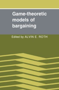 Title: Game-Theoretic Models of Bargaining, Author: Alvin E. Roth
