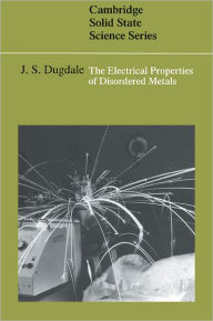 Title: The Electrical Properties of Disordered Metals, Author: J. S. Dugdale