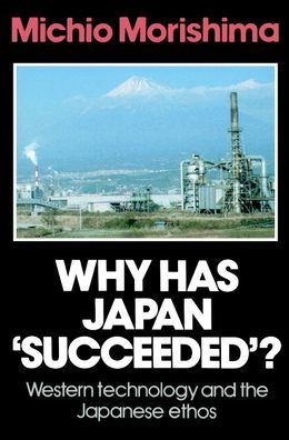 Why Has Japan 'Succeeded'?: Western Technology and the Japanese Ethos