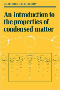 Title: An Introduction to the Properties of Condensed Matter, Author: D. J. Barber