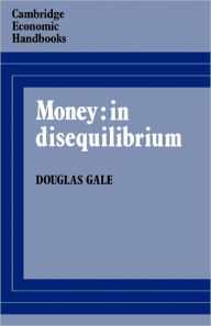 Title: Money: in Disequilibrium, Author: Douglas Gale