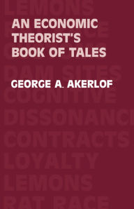 Title: An Economic Theorist's Book of Tales, Author: George A. Akerlof