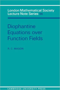 Title: Diophantine Equations over Function Fields, Author: R. C. Mason