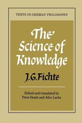 The Science of Knowledge: With the First and Second Introductions / Edition 1