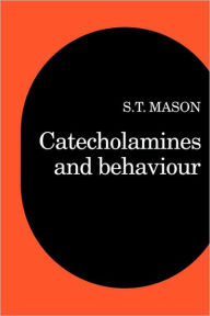 Title: Catecholamines and Behavior, Author: Stephen T. Mason