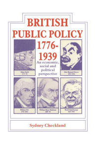 Title: British and Public Policy 1776-1939: An Economic, Social and Political Perspective, Author: Sydney Checkland