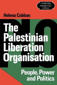 Title: The Palestinian Liberation Organisation: People, Power and Politics / Edition 1, Author: Helena Cobban