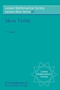 Title: Skew Fields, Author: P. K. Draxl