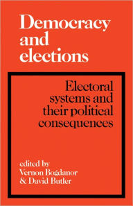 Title: Democracy and Elections: Electoral Systems and their Political Consequences, Author: Vernon Bogdanor