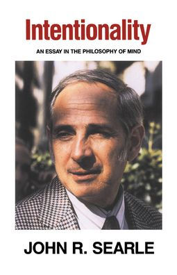 Intentionality: An Essay in the Philosophy of Mind / Edition 1