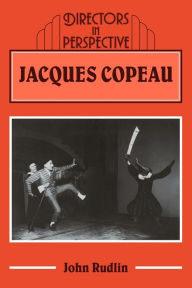 Title: Jacques Copeau, Author: John Rudlin