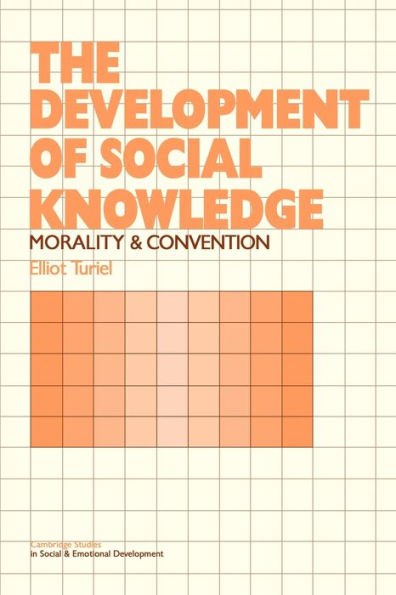 The Development of Social Knowledge: Morality and Convention