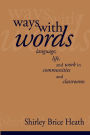 Ways with Words: Language, Life and Work in Communities and Classrooms / Edition 1