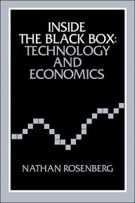 Title: Inside the Black Box: Technology and Economics / Edition 1, Author: Nathan Rosenberg