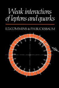 Title: Weak Interactions of Leptons and Quarks, Author: Eugene D. Commins