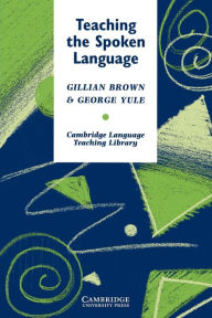 Title: Teaching the Spoken Language, Author: Gillian Brown