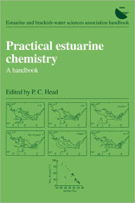 Title: Practical Estuarine Chemistry: A Handbook, Author: P. C. Head