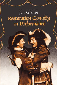 Title: Restoration Comedy in Performance / Edition 1, Author: J. L. Styan