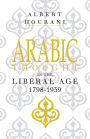 Arabic Thought in the Liberal Age 1798-1939 / Edition 1