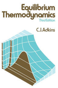 Title: Equilibrium Thermodynamics / Edition 3, Author: C. J. Adkins