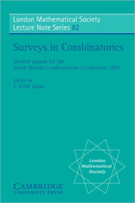 Title: Surveys in Combinatorics: Invited Papers for the Ninth British Combinatorial Conference 1983, Author: E. Keith Lloyd