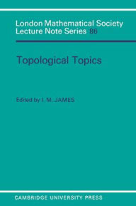 Title: Topological Topics: Articles on Algebra and Topology Presented to Professor P J Hilton in Celebration of his Sixtieth Birthday, Author: I. M. James