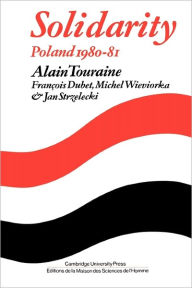 Title: Solidarity: The Analysis of a Social Movement: Poland 1980-1981, Author: Alain Touraine