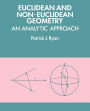 Euclidean and Non-Euclidean Geometry: An Analytic Approach / Edition 1