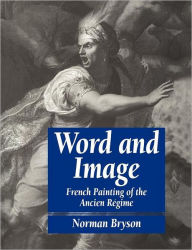 Title: Word and Image: French Painting of the Ancien Régime, Author: Norman Bryson