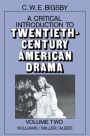 A Critical Introduction to Twentieth-Century American Drama: Volume 2, Williams, Miller, Albee