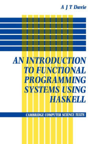 Title: Introduction to Functional Programming Systems Using Haskell, Author: Antony J. T. Davie