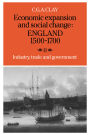 Economic Expansion and Social Change: England 1500-1700: Volume 2, Industry, Trade and Government