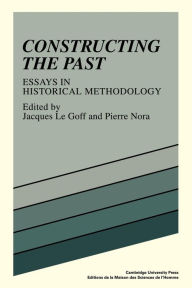 Title: Constructing the Past: Essays in Historical Methodology, Author: Jacques Le Goff