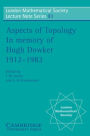 Aspects of Topology: In Memory of Hugh Dowker 1912-1982