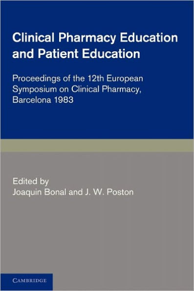 Clinical Pharmacy and Patient Education: Proceedings of the 12th European Symposium on Clinical Pharmacy, Barcelona 1983