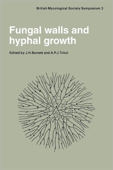 Fungal Walls and Hyphal Growth: Symposium of The British Mycological Society Held at Queen Elizabeth College London, April 1978